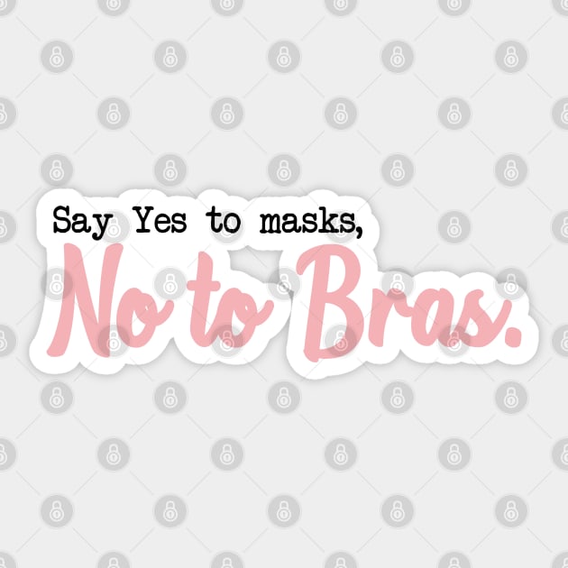 SAY YES TO MASKS, NO TO BRAS. Sticker by Bombastik